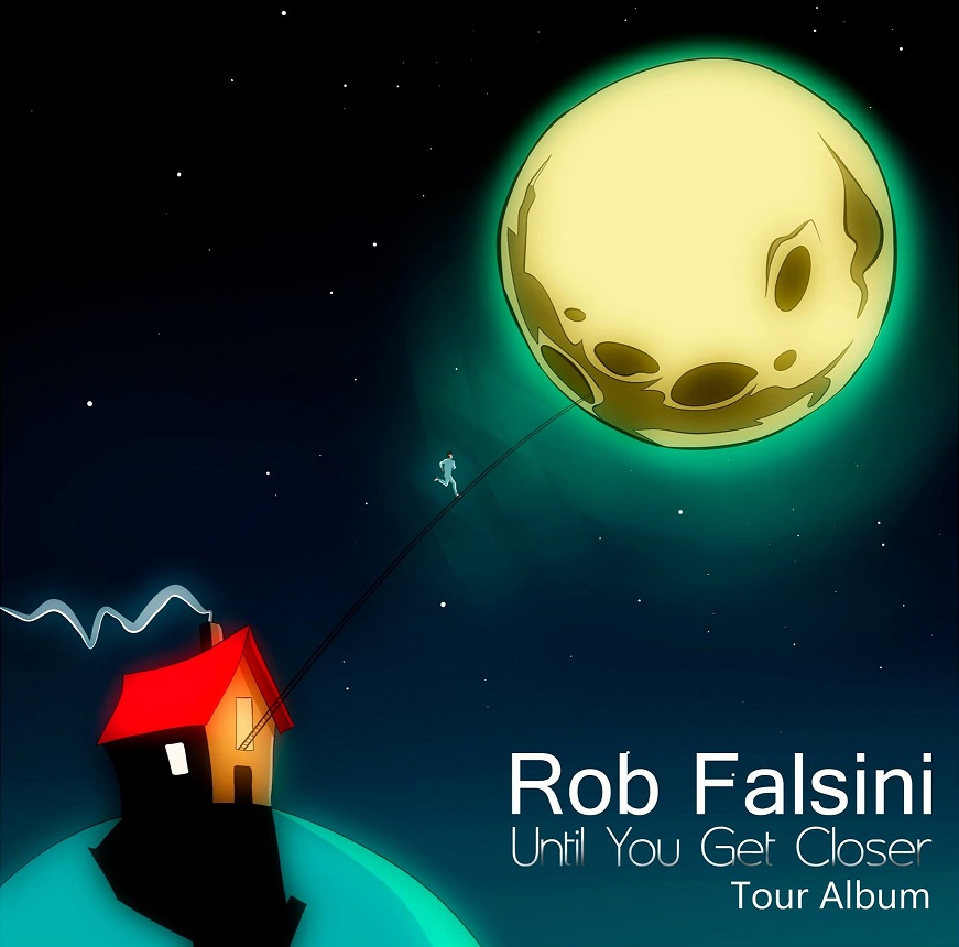 Rob Falsini Until You Get Closer Tour Album Cover