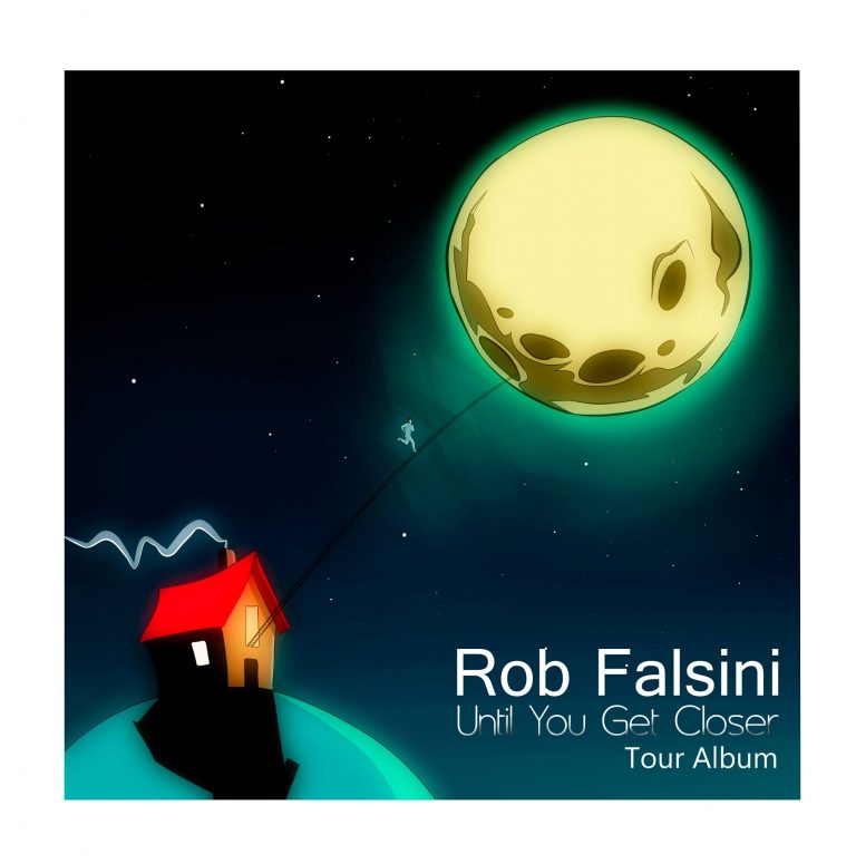 rob falsini music until you get closer tour cover